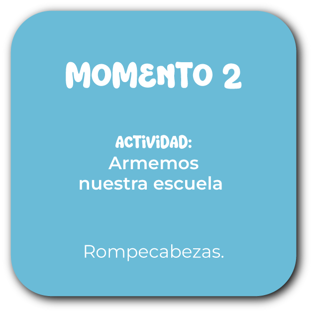 Momento 2 — Armemos nuestra escuela